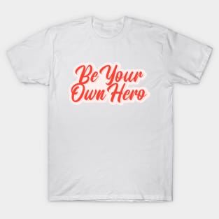 Be Your Own Hero T-Shirt